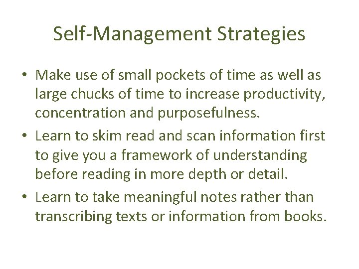 Self-Management Strategies • Make use of small pockets of time as well as large