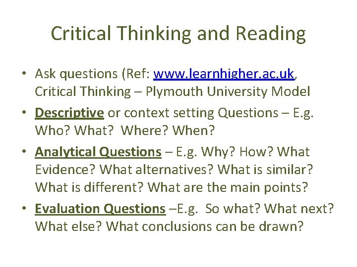 Critical Thinking and Reading • Ask questions (Ref: www. learnhigher. ac. uk, Critical Thinking