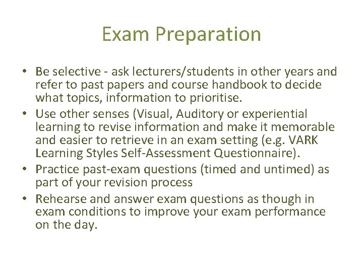 Exam Preparation • Be selective - ask lecturers/students in other years and refer to