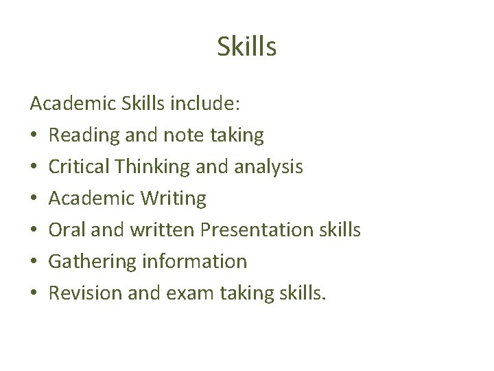 Skills Academic Skills include: • Reading and note taking • Critical Thinking and analysis