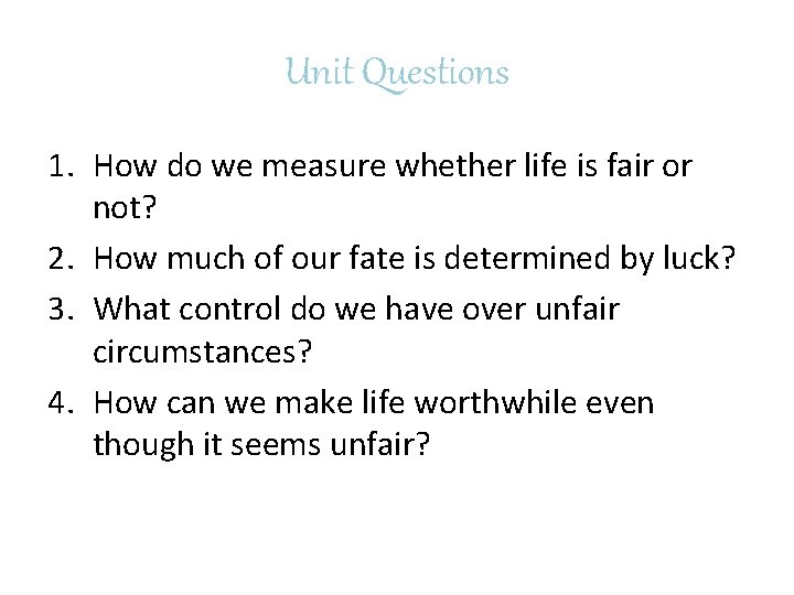 Unit Questions 1. How do we measure whether life is fair or not? 2.