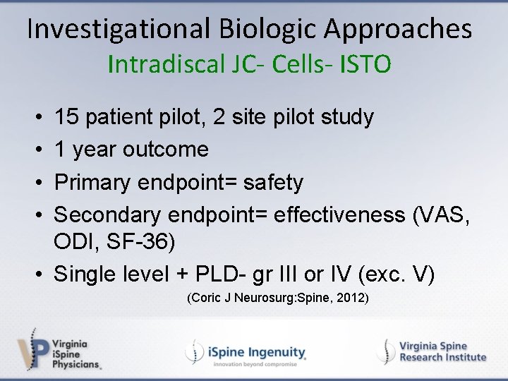Investigational Biologic Approaches Intradiscal JC- Cells- ISTO • • 15 patient pilot, 2 site