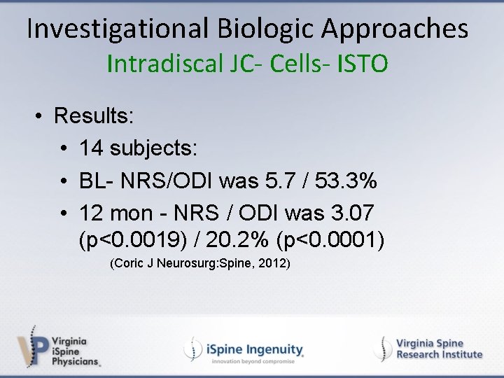 Investigational Biologic Approaches Intradiscal JC- Cells- ISTO • Results: • 14 subjects: • BL-