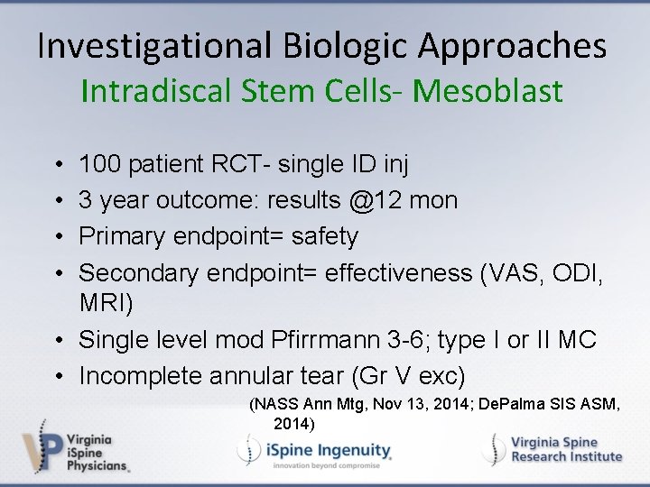 Investigational Biologic Approaches Intradiscal Stem Cells- Mesoblast • • 100 patient RCT- single ID