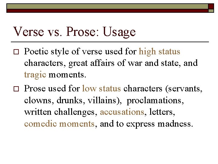Verse vs. Prose: Usage o o Poetic style of verse used for high status