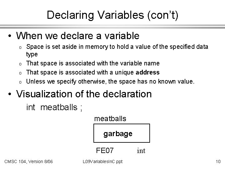 Declaring Variables (con’t) • When we declare a variable o o Space is set