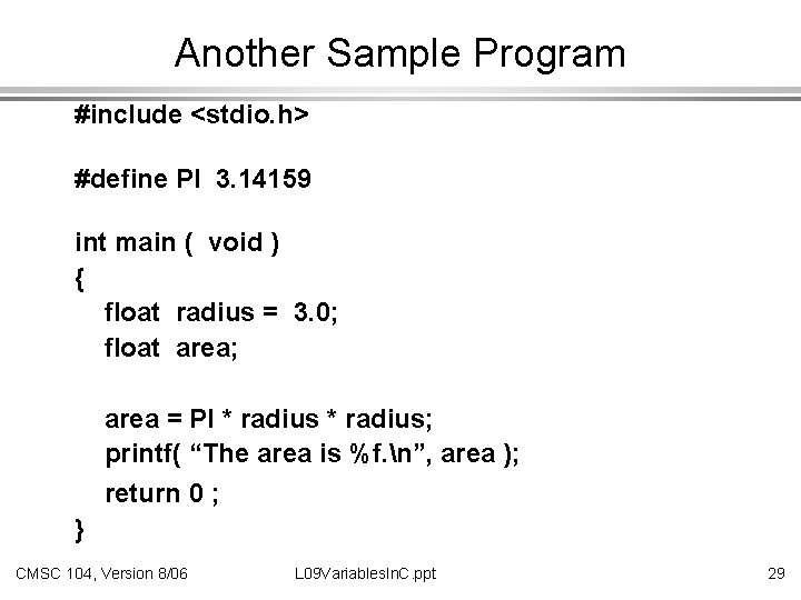 Another Sample Program #include <stdio. h> #define PI 3. 14159 int main ( void