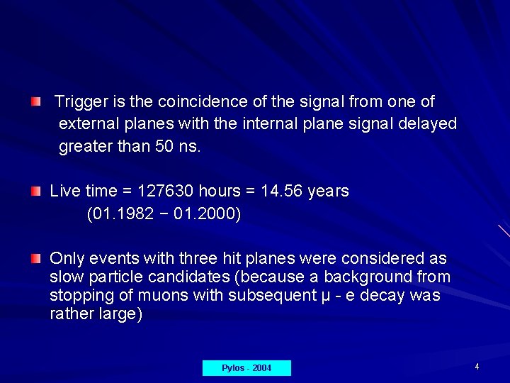 Trigger is the coincidence of the signal from one of external planes with the