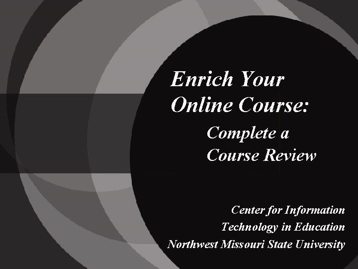 Enrich Your Online Course: Complete a Course Review Center for Information Technology in Education