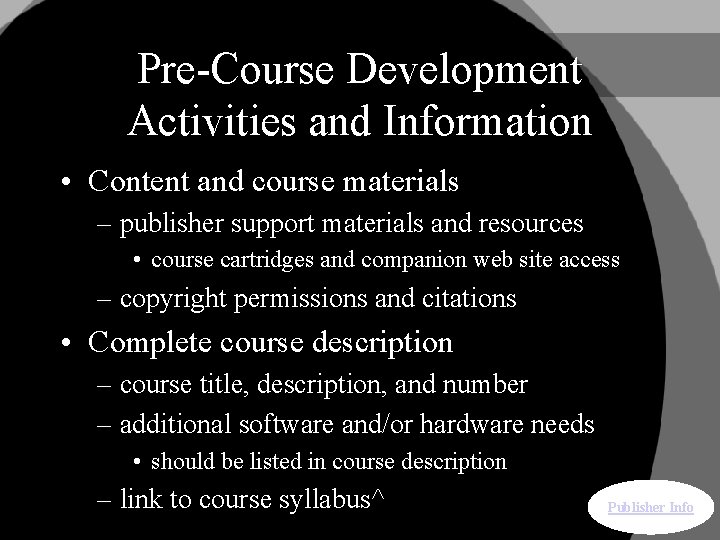 Pre-Course Development Activities and Information • Content and course materials – publisher support materials