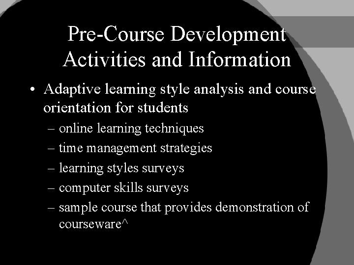 Pre-Course Development Activities and Information • Adaptive learning style analysis and course orientation for