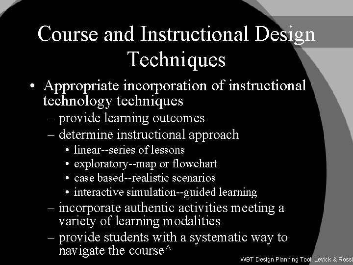 Course and Instructional Design Techniques • Appropriate incorporation of instructional technology techniques – provide