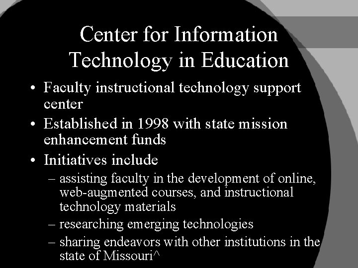 Center for Information Technology in Education • Faculty instructional technology support center • Established