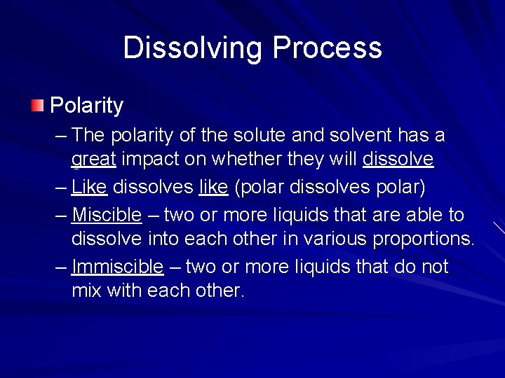 Dissolving Process Polarity – The polarity of the solute and solvent has a great