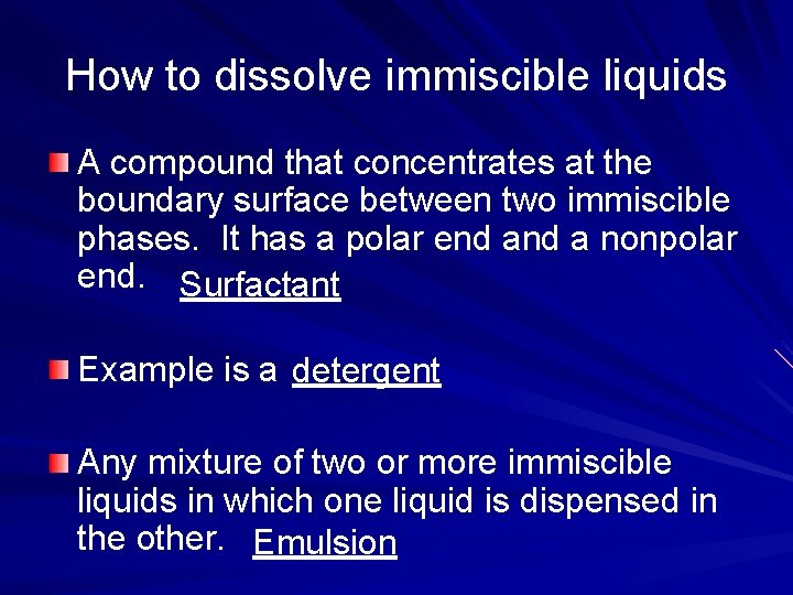 How to dissolve immiscible liquids A compound that concentrates at the boundary surface between