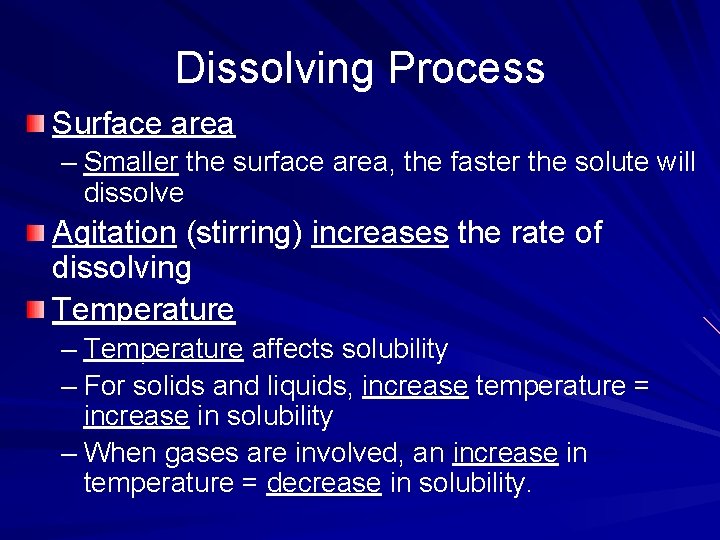 Dissolving Process Surface area – Smaller the surface area, the faster the solute will