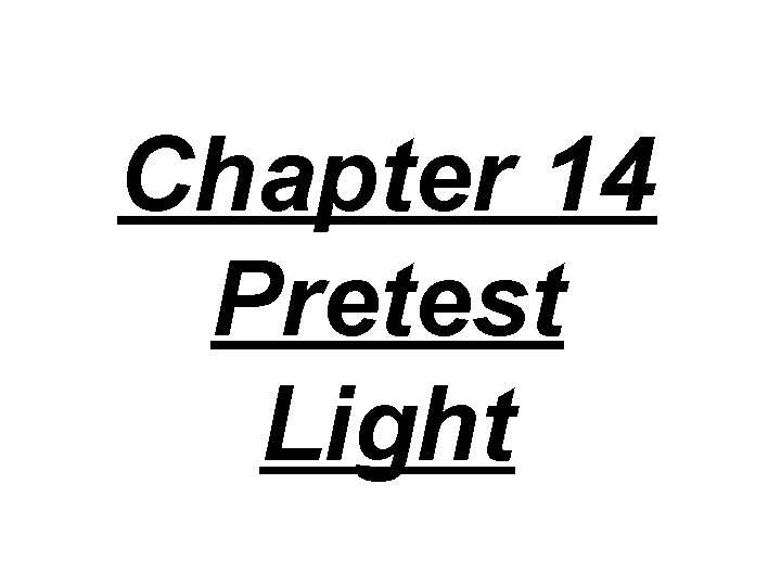 Chapter 14 Pretest Light 
