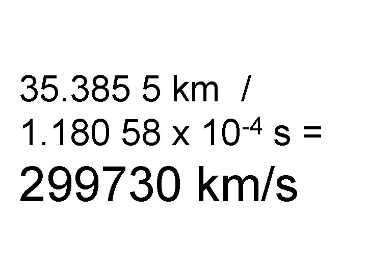 35. 385 5 km / -4 1. 180 58 x 10 s = 299730