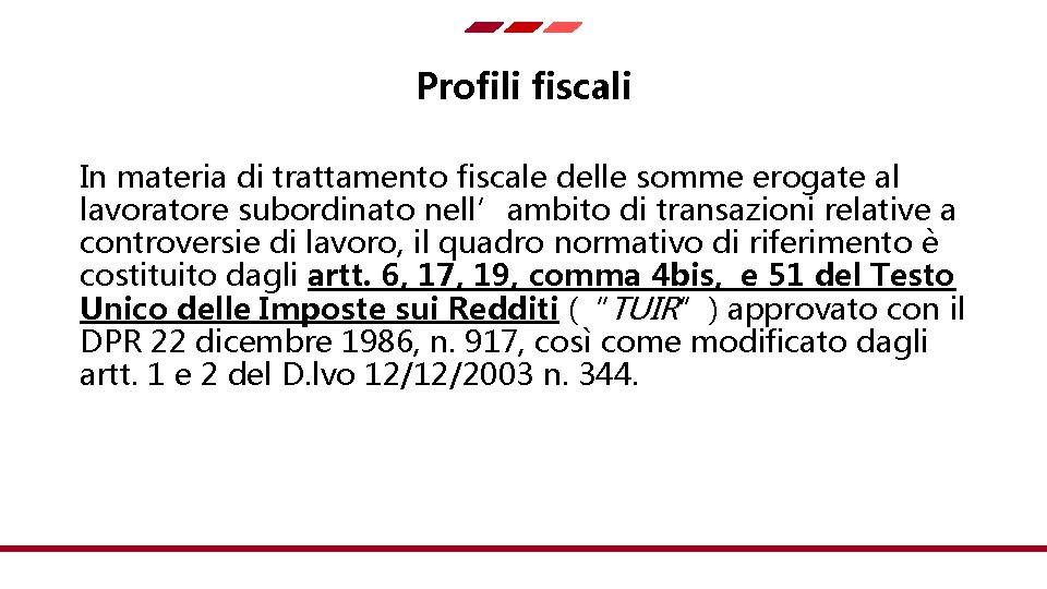 Profili fiscali In materia di trattamento fiscale delle somme erogate al lavoratore subordinato nell’ambito