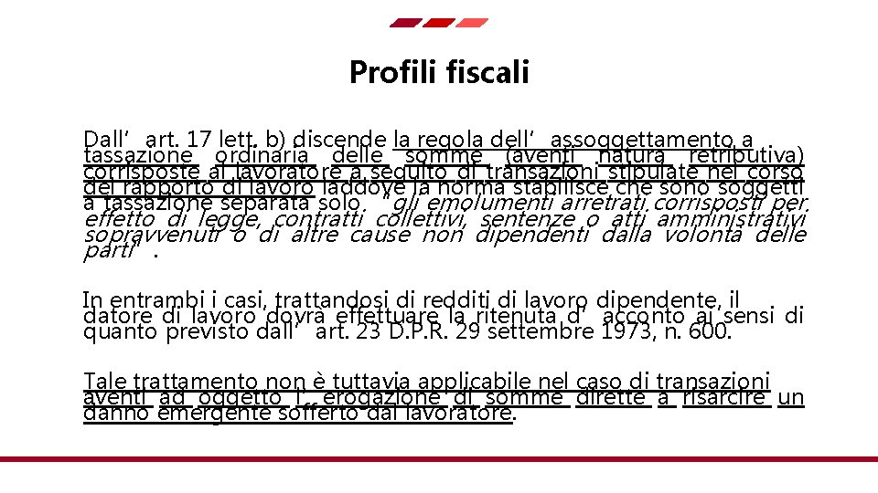 Profili fiscali Dall’art. 17 lett. b) discende la regola dell’assoggettamento a tassazione ordinaria delle