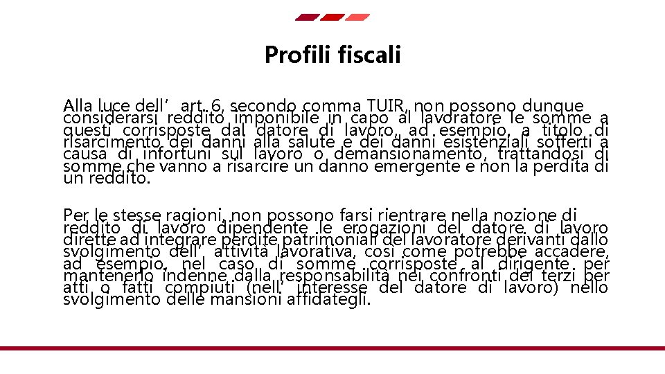 Profili fiscali Alla luce dell’art. 6, secondo comma TUIR, non possono dunque considerarsi reddito