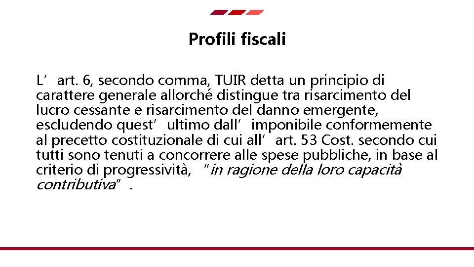 Profili fiscali L’art. 6, secondo comma, TUIR detta un principio di carattere generale allorché