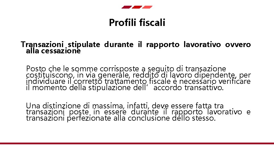 Profili fiscali Transazioni stipulate durante il rapporto lavorativo ovvero alla cessazione Posto che le