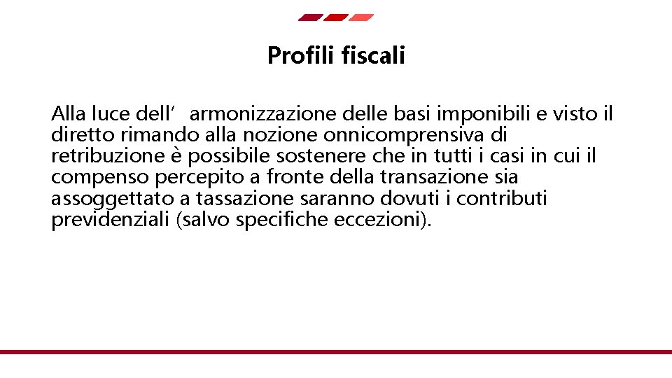 Profili fiscali Alla luce dell’armonizzazione delle basi imponibili e visto il diretto rimando alla