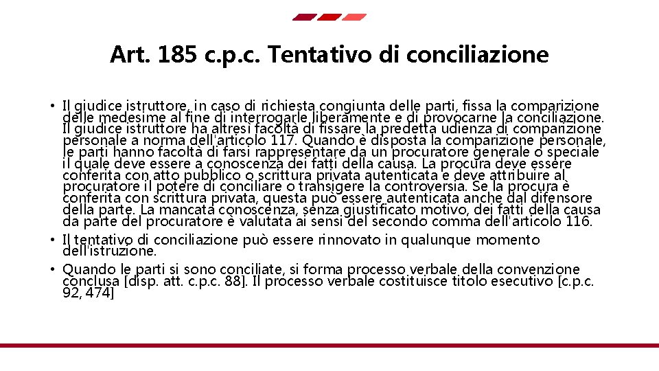 Art. 185 c. p. c. Tentativo di conciliazione • Il giudice istruttore, in caso