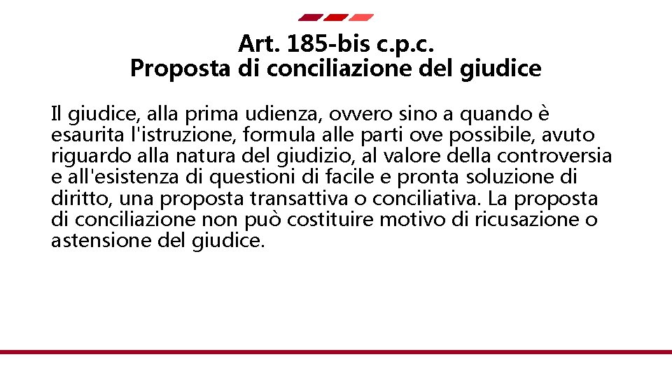 Art. 185 -bis c. p. c. Proposta di conciliazione del giudice Il giudice, alla