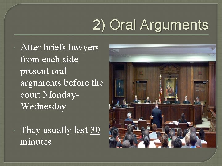2) Oral Arguments After briefs lawyers from each side present oral arguments before the 2) Oral Arguments After briefs lawyers from each side present oral arguments before the