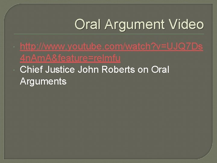 Oral Argument Video http: //www. youtube. com/watch? v=UJQ 7 Ds 4 n. Am. A&feature=relmfu Oral Argument Video http: //www. youtube. com/watch? v=UJQ 7 Ds 4 n. Am. A&feature=relmfu