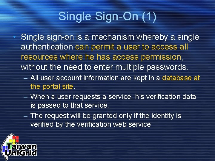 Single Sign-On (1) • Single sign-on is a mechanism whereby a single authentication can