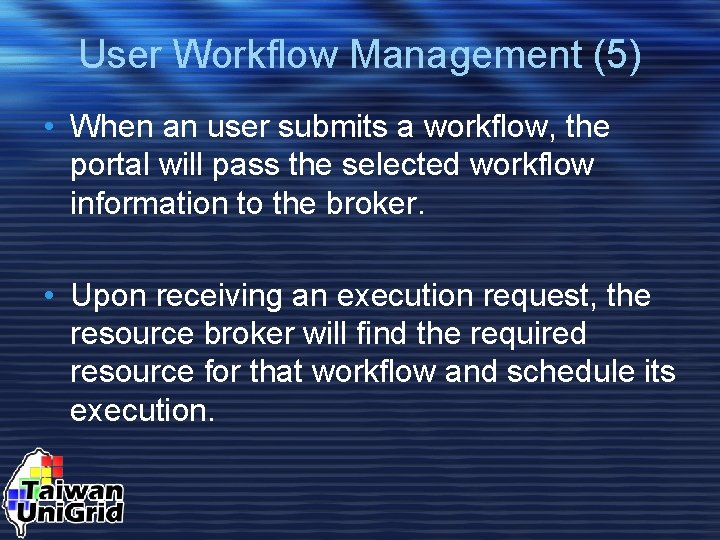 User Workflow Management (5) • When an user submits a workflow, the portal will