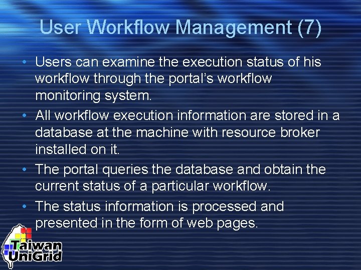 User Workflow Management (7) • Users can examine the execution status of his workflow