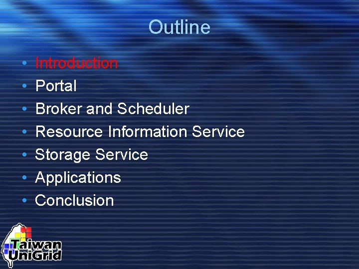 Outline • • Introduction Portal Broker and Scheduler Resource Information Service Storage Service Applications