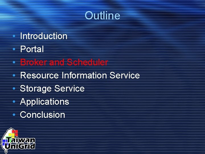 Outline • • Introduction Portal Broker and Scheduler Resource Information Service Storage Service Applications