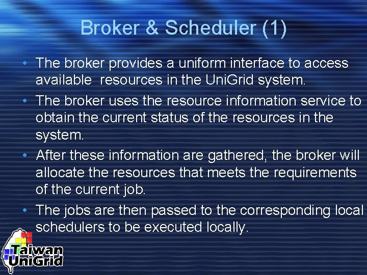 Broker & Scheduler (1) • The broker provides a uniform interface to access available