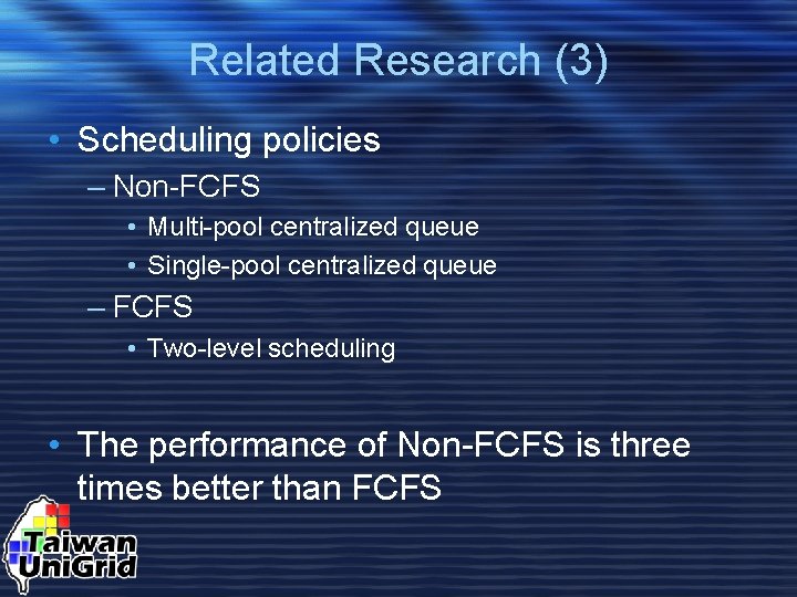 Related Research (3) • Scheduling policies – Non-FCFS • Multi-pool centralized queue • Single-pool