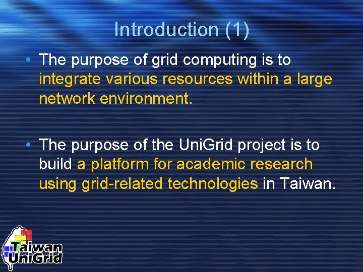 Introduction (1) • The purpose of grid computing is to integrate various resources within