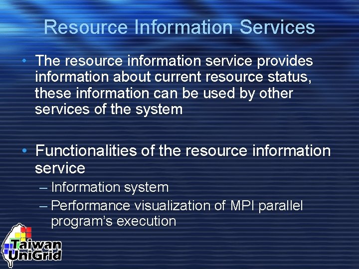 Resource Information Services • The resource information service provides information about current resource status,