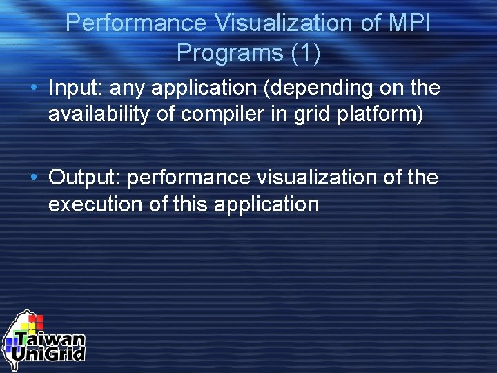 Performance Visualization of MPI Programs (1) • Input: any application (depending on the availability