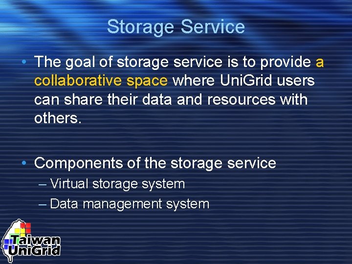 Storage Service • The goal of storage service is to provide a collaborative space