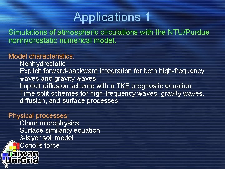 Applications 1 Simulations of atmospheric circulations with the NTU/Purdue nonhydrostatic numerical model. Model characteristics: