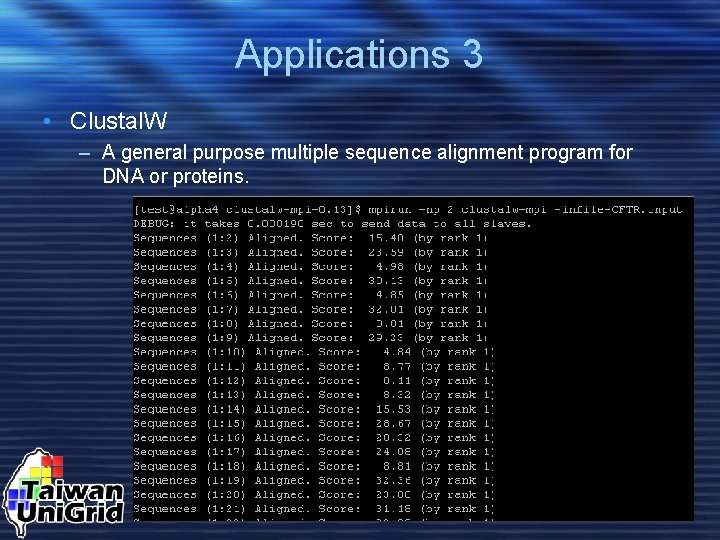 Applications 3 • Clustal. W – A general purpose multiple sequence alignment program for