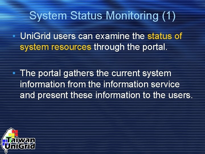 System Status Monitoring (1) • Uni. Grid users can examine the status of system