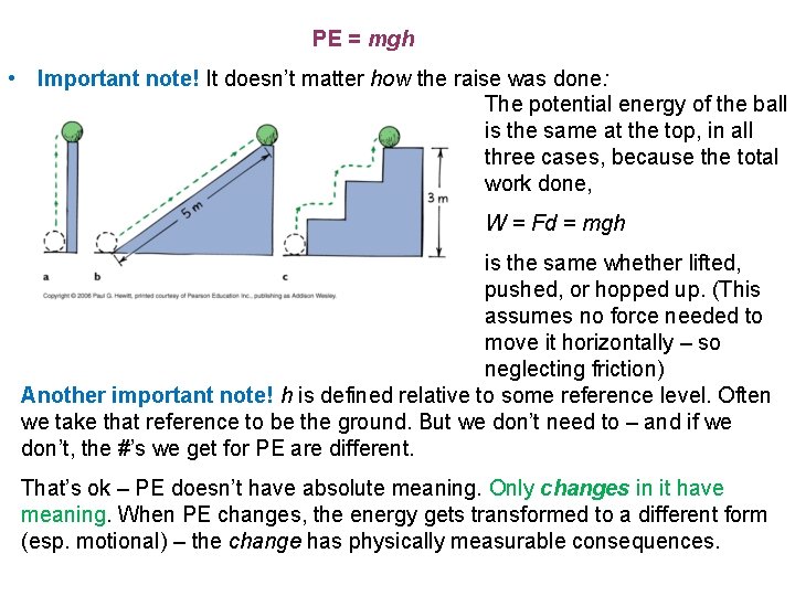 PE = mgh • Important note! It doesn’t matter how the raise was done: