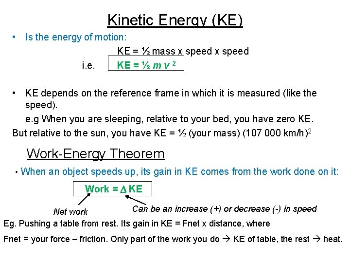 Kinetic Energy (KE) • Is the energy of motion: KE = ½ mass x