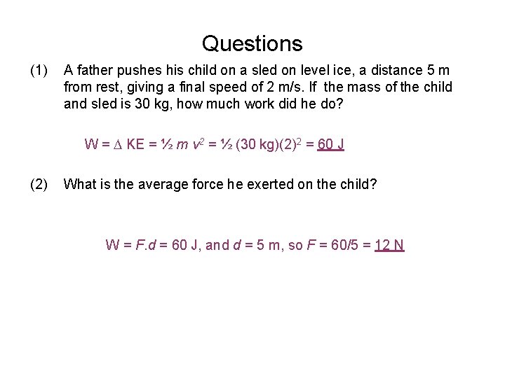 Questions (1) A father pushes his child on a sled on level ice, a