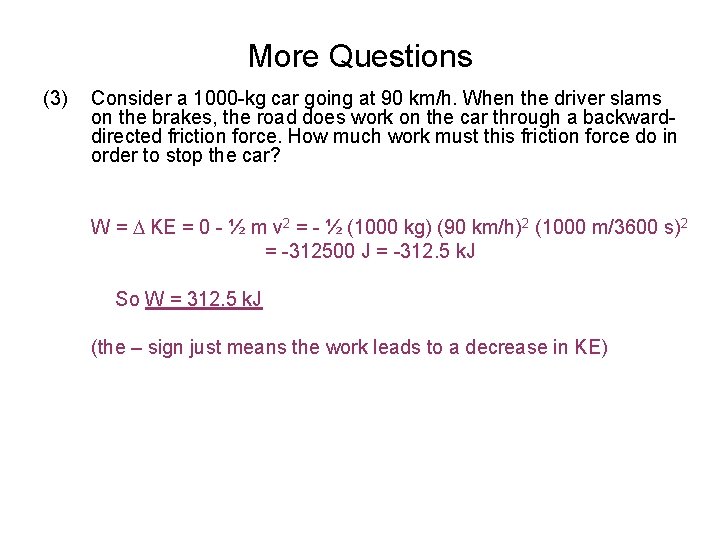 More Questions (3) Consider a 1000 -kg car going at 90 km/h. When the